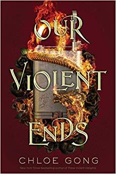 Our Violent Ends by Chloe Gong