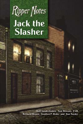 Ripper Notes: Jack the Slasher by Wolf Vanderlinden, Tom Wescott