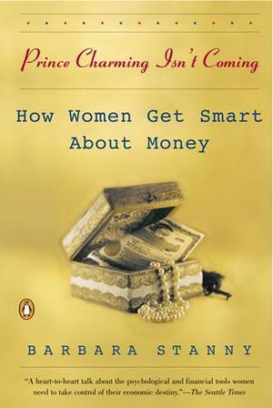 Prince Charming Isn't Coming: How Women Get Smart about Money by Barbara Stanny