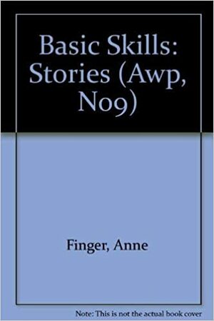 Basic Skills: Stories by Anne Finger