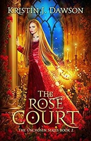 The Rose Court by Kristin J Dawson