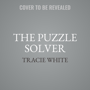 The Puzzle Solver: A Scientist's Desperate Quest to Cure the Illness That Stole His Son by Tracie White