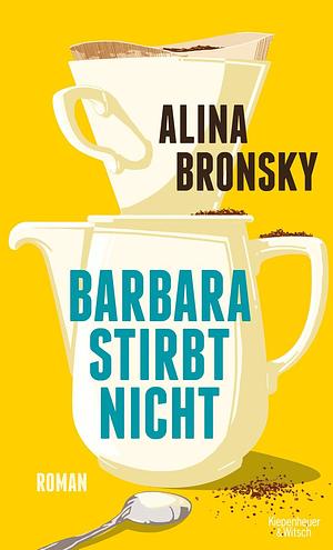 Barbara stirbt nicht: Roman by Alina Bronsky