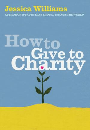 How to Give to Charity by Jessica Williams