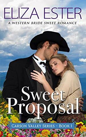 Sweet Proposal: A Western Bride Romance by Eliza Ester