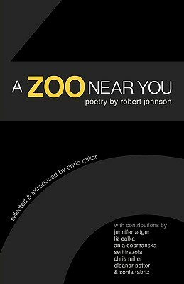 A Zoo Near You: Poetry by Robert Johnson by Robert Johnson