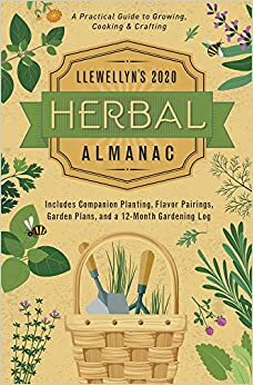 Llewellyn's 2020 Herbal Almanac: A Practical Guide to Growing, Cooking & Crafting by Llewellyn Publications