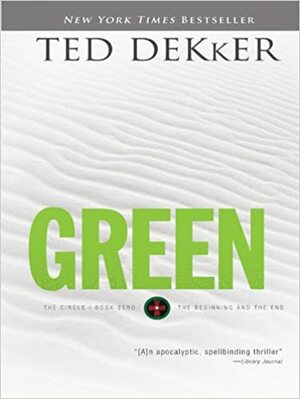 Green: The Beginning and the End by Ted Dekker