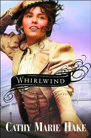 Whirlwind by Cathy Marie Hake