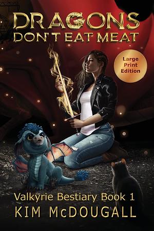 Dragons Don't Eat Meat (Large Print Edition) by Kim McDougall