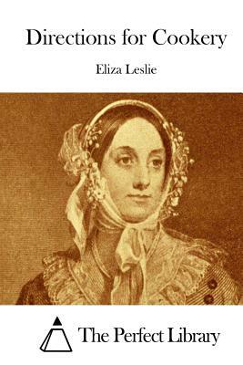 Directions for Cookery by Eliza Leslie