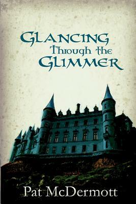 Glancing Through the Glimmer by Pat McDermott