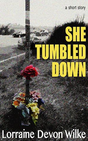 She Tumbled Down by Lorraine Devon Wilke, Lorraine Devon Wilke