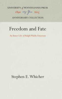 Freedom and Fate: An Inner Life of Ralph Waldo Emerson by Stephen E. Whicher