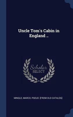 Uncle Tom's Cabin in England by Harriet Beecher Stowe