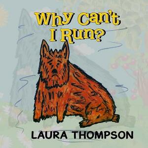 Why Can't I Run? by Laura Thompson