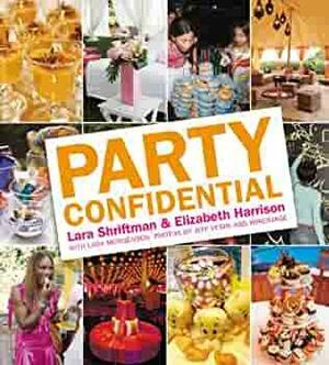 Party Confidential by Jeff Vespa, Lara Shriftman, Elizabeth Harrison, Lara Morgenson