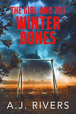 The Girl and the Winter Bones by A.J. Rivers