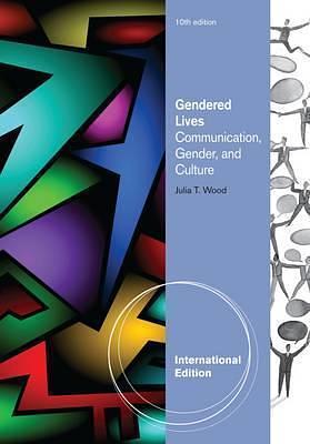 Gendered Lives, International Edition by Julia T. Wood, Julia T. Wood