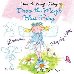 Draw the Magic Blue Fairy by Rosa Maria Curto