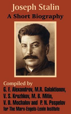 Joseph Stalin: A Short Biography by Marx -. Engels -. Lenin Institute