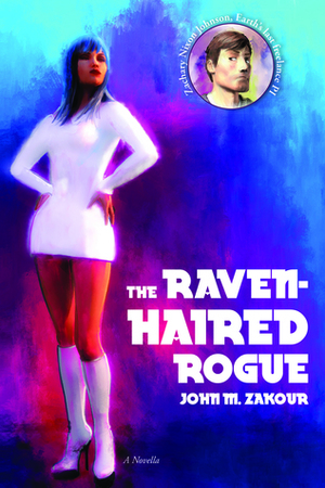 The Raven-Haired Rogue: A Novella by John Zakour