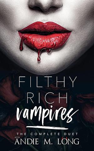 Filthy Rich Vampires: The Complete Duet by Andie M. Long