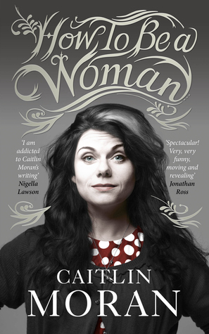 How To Be a Woman Quick Reads 2021 by Caitlin Moran