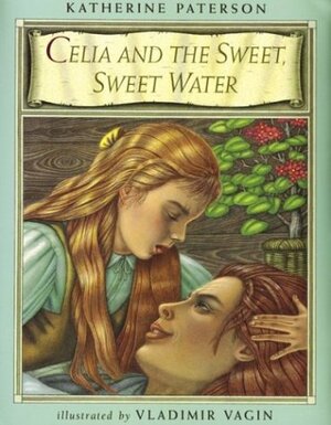 Celia and the Sweet, Sweet Water by Katherine Paterson