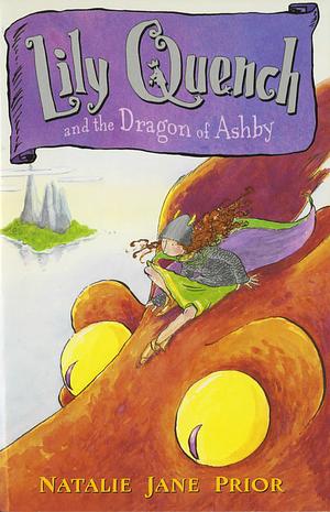 Lily Quench and the Dragon of Ashby by Natalie Jane Prior, Janine Dawson