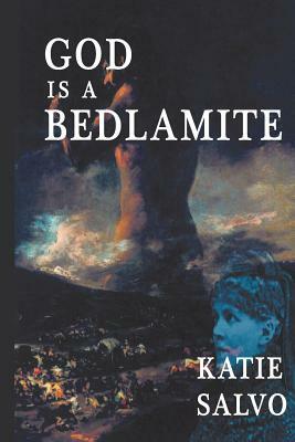 God Is a Bedlamite: Channeling Elisabeth Nietzsche by Katie Salvo