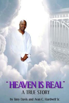 Heaven Is Real: Heaven Is Real by Tony Davis