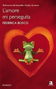 L'amore mi perseguita by Federica Bosco