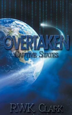 Overtaken: Captive States by R. W. K. Clark
