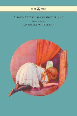 Alice's Adventures in Wonderland - With 48 Coloured Plates by Margaret W. Tarrant by Lewis Carroll