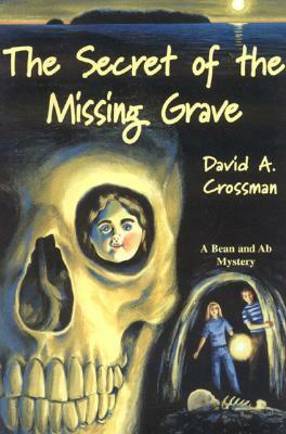 The Secret of the Missing Grave by David Crossman