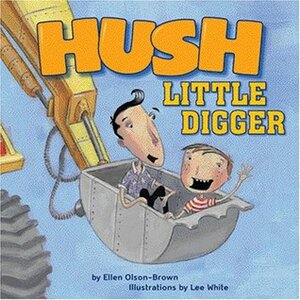 Hush, Little Digger by Ellen Olson-Brown, Lee White