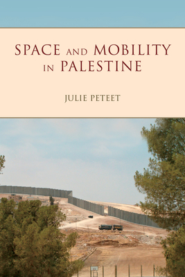 Space and Mobility in Palestine by Julie Peteet