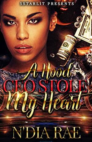 A Hood CEO Stole My Heart by N'Dia Rae