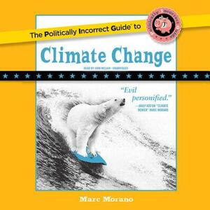 The Politically Incorrect Guide to Climate Change by Marc Morano