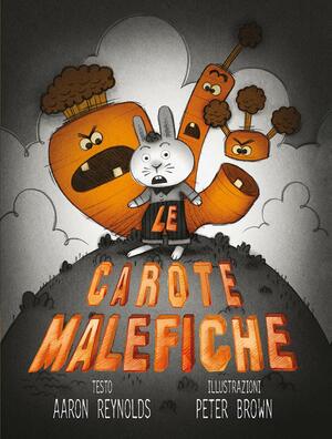 Le carote malefiche by Aaron Reynolds, Peter Brown