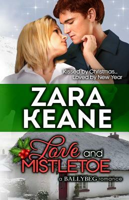 Love and Mistletoe (Ballybeg, Book 4) by Zara Keane