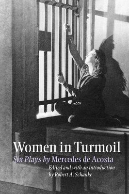 Women in Turmoil: Six Plays by Mercedes de Acosta by 