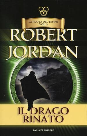 Il Drago rinato  by Robert Jordan