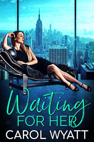 Waiting For Her by Carol Wyatt