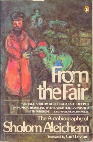 From the Fair: The Autobiography of Sholom Aleichem by Curt Leviant, Sholem Aleichem