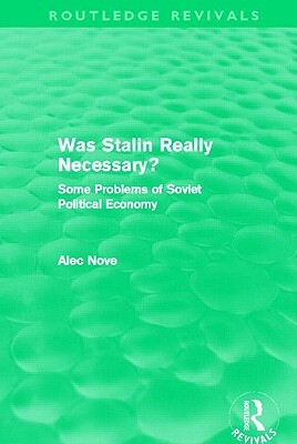 Was Stalin Really Necessary?: Some Problems of Soviet Economic Policy by Alec Nove