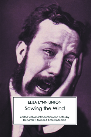 Sowing the Wind by Deborah T. Meem, Eliza Lynn Linton, Kate Holterhoff