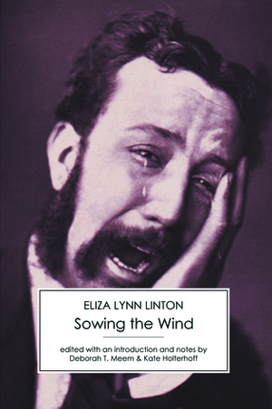 Sowing the Wind by Eliza Lynn Linton, Kate Holterhoff, Deborah T. Meem