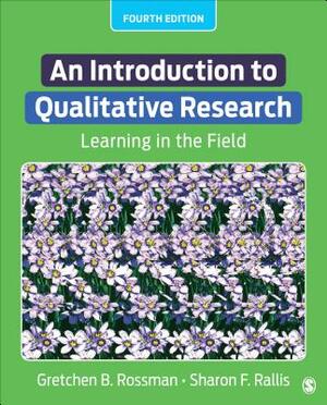 An Introduction to Qualitative Research: Learning in the Field by Sharon F. Rallis, Gretchen B. Rossman